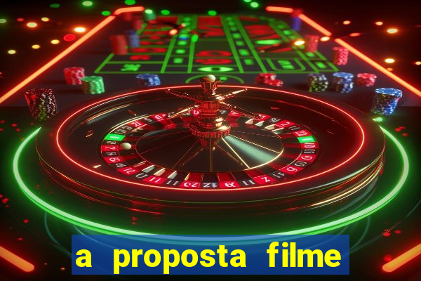 a proposta filme completo dublado topflix